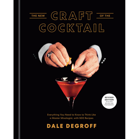 The New Craft of the Cocktail - Dale DeGroff